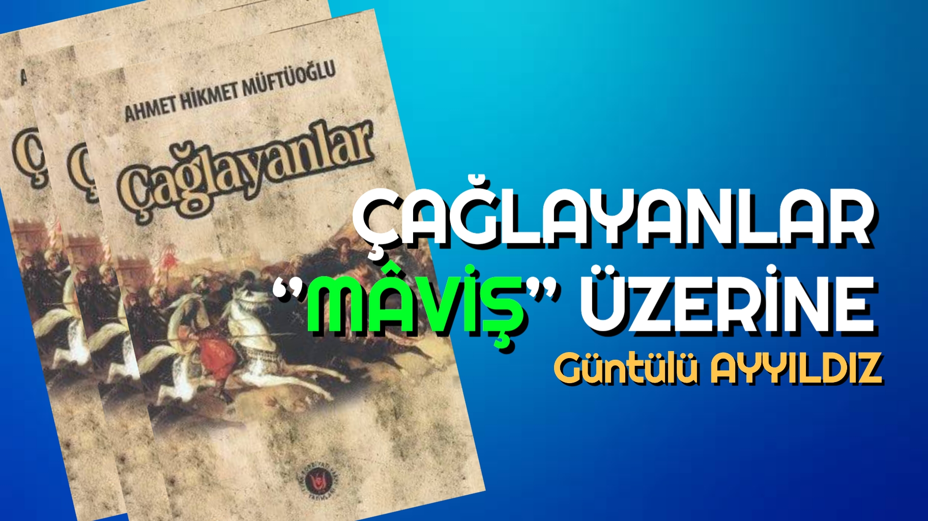 ÇAĞLAYANLAR ‘’MÂVİŞ’’ ÜZERİNE