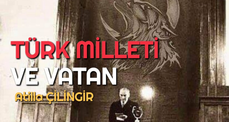 TÜRK MİLLETİ VE VATAN