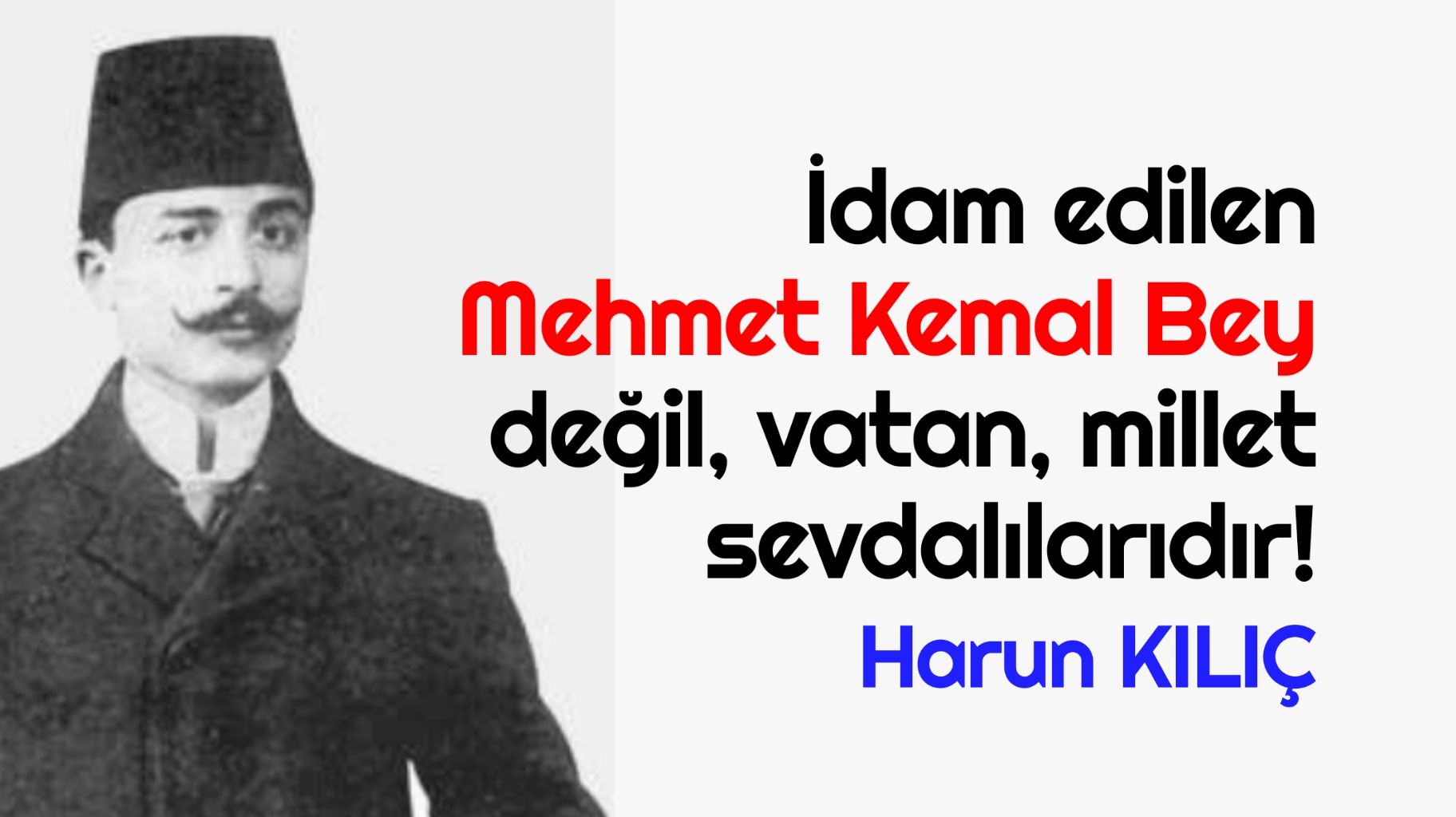 İdam edilen Mehmet Kemal Bey değil, vatan, millet sevdalılarıdır!