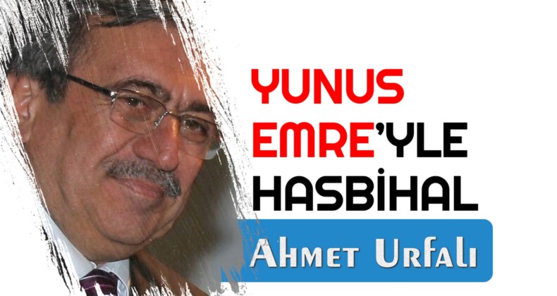 YUNUS EMRE’YLE HASBİHAL – 10