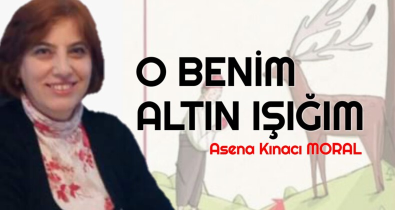 O BENİM ALTIN IŞIĞIM