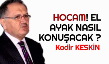 Hocam! El Ayak Nasıl Konuşacak?