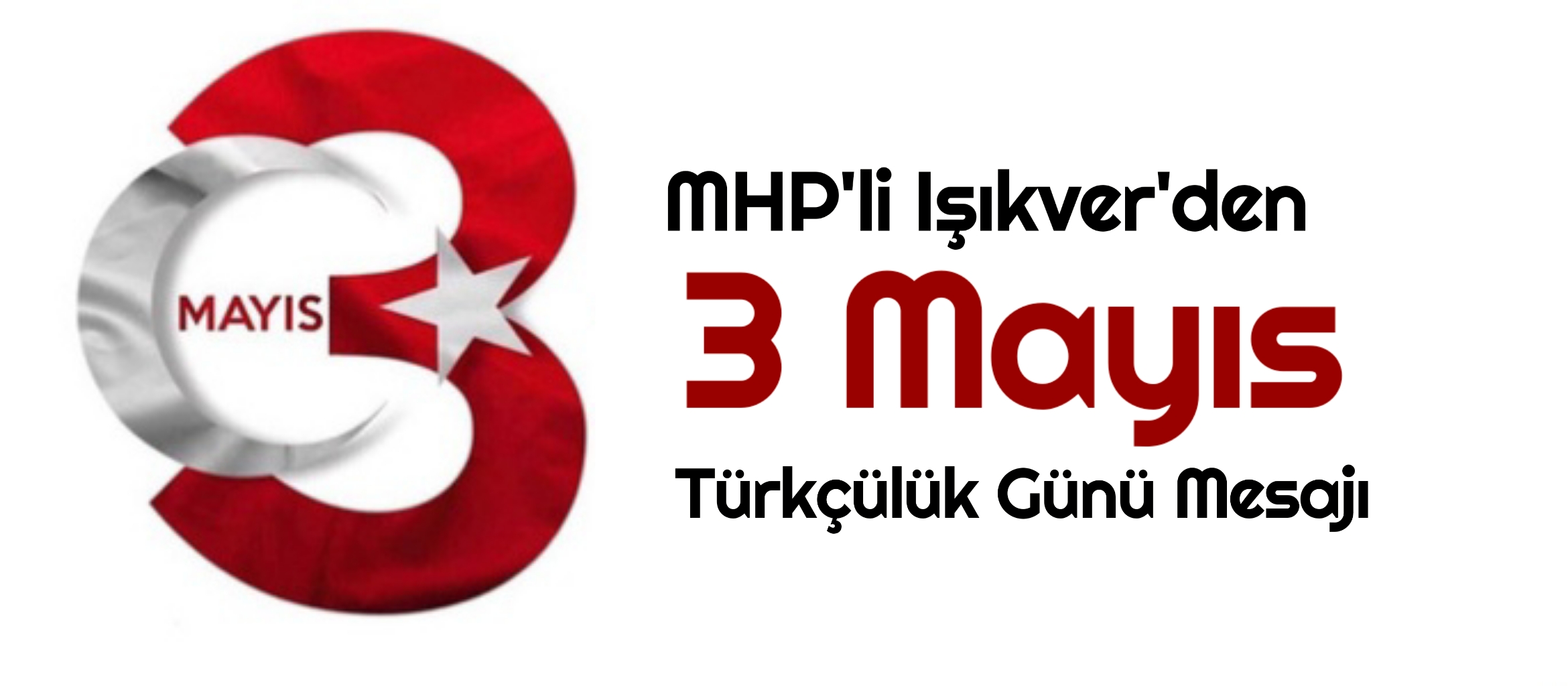 MHP’li Işıkver’den 3 Mayıs mesajı