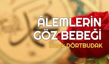 ÂLEMLERİN GÖZ BEBEĞİ