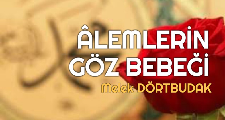 ÂLEMLERİN GÖZ BEBEĞİ