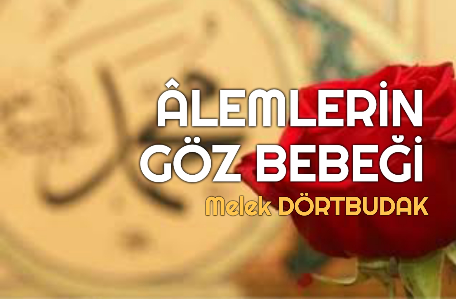 ÂLEMLERİN GÖZ BEBEĞİ