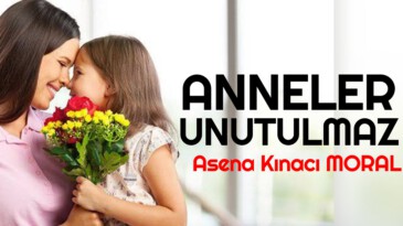 ANNELER UNUTULMAZ