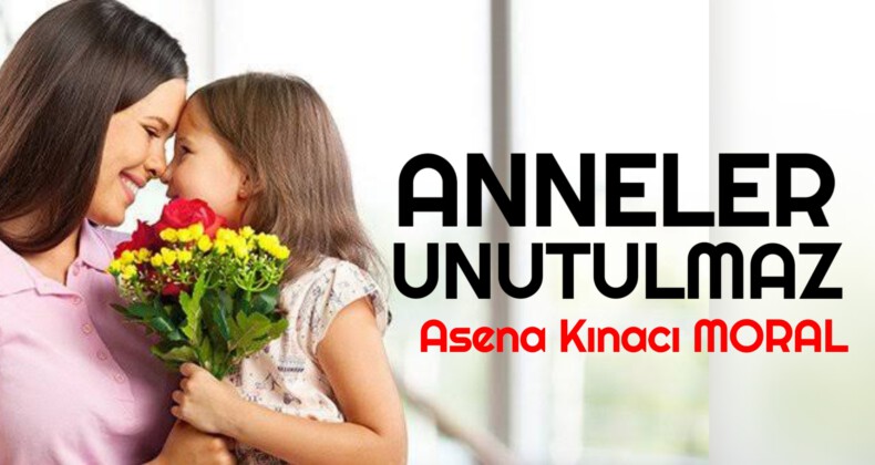 ANNELER UNUTULMAZ