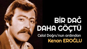 BİR DAĞ DAHA GÖÇTÜ