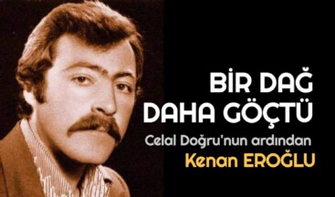 BİR DAĞ DAHA GÖÇTÜ