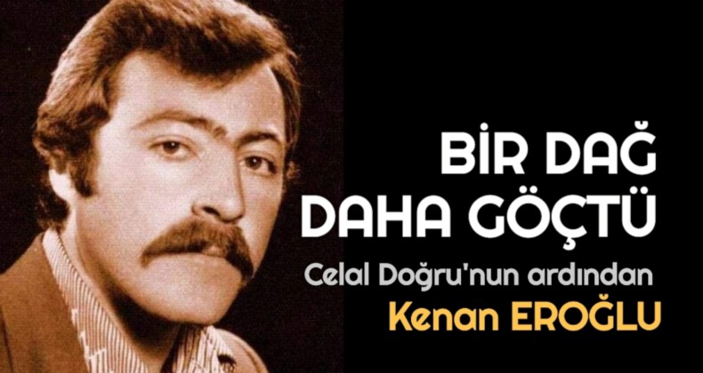 BİR DAĞ DAHA GÖÇTÜ