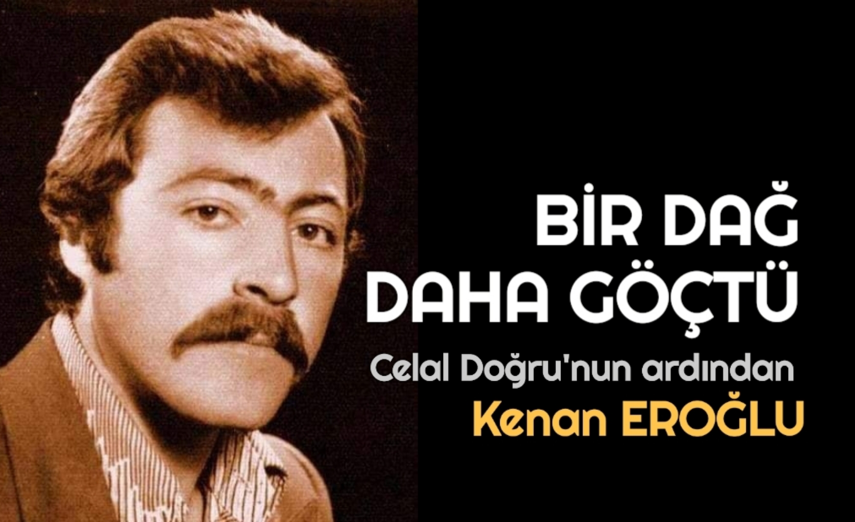 BİR DAĞ DAHA GÖÇTÜ