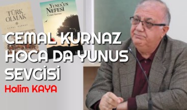 CEMAL KURNAZ HOCA’DA YUNUS SEVGİSİ