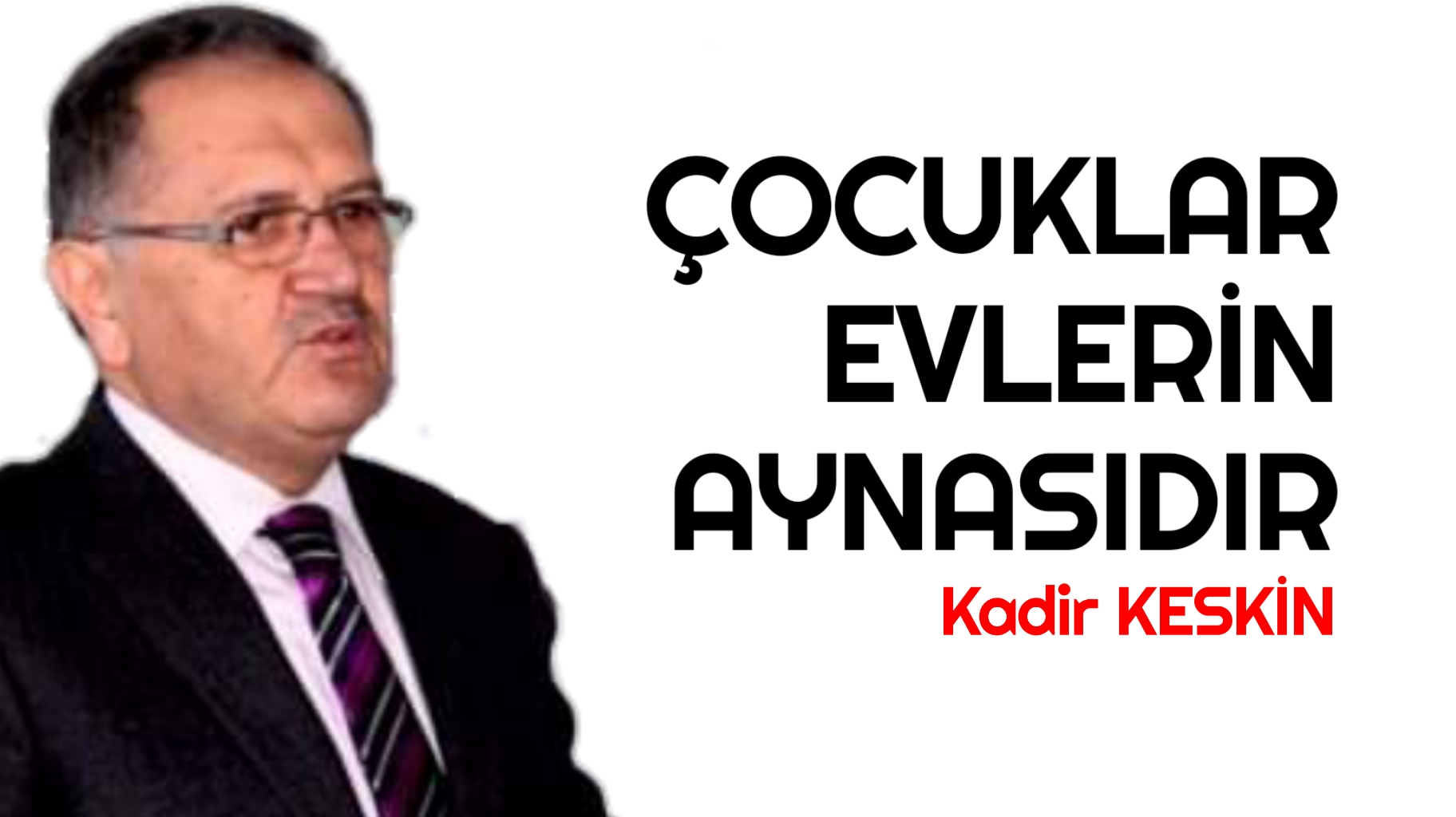 ÇOCUKLAR EVLERİN AYNASIDIR