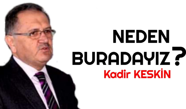 NEDEN BURADAYIZ?