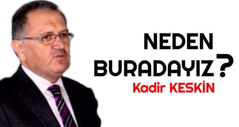 NEDEN BURADAYIZ?