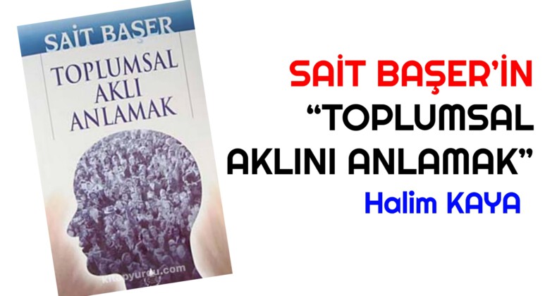 SAİT BAŞER’İN “TOPLUMSAL AKLINI ANLAMAK”