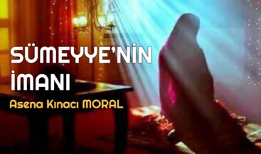 SÜMEYYE’NİN İMANI