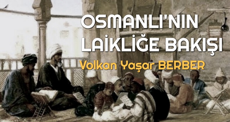 OSMANLI’NIN LAİKLİĞE BAKIŞI