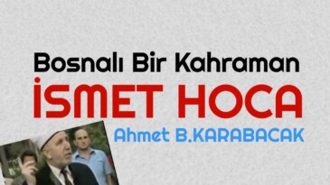 Bosnalı Bir Kahraman İsmet Hoca