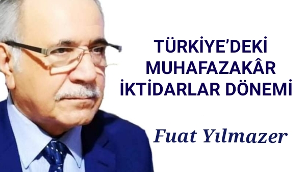 TÜRKİYE’DEKİ MUHAFAZAKÂR İKTİDARLAR DÖNEMİ