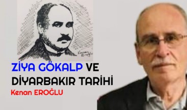 ZİYA GÖKALP VE DİYARBAKIR TARİHİ
