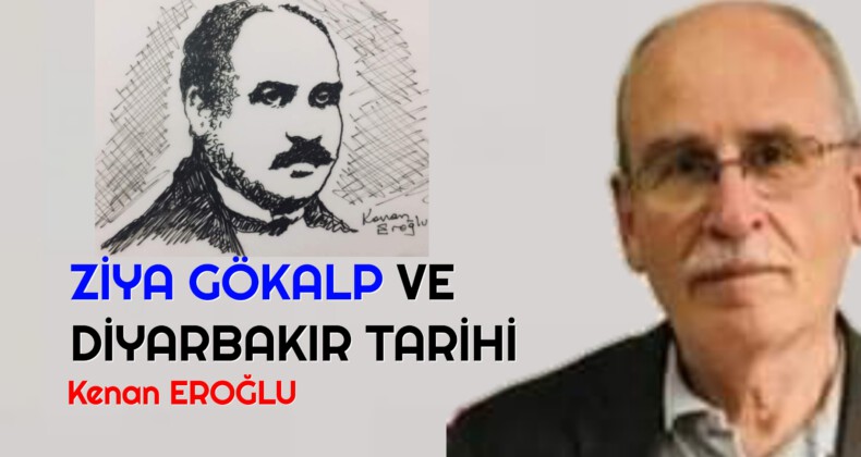 ZİYA GÖKALP VE DİYARBAKIR TARİHİ