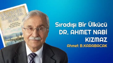 Sıradışı Bir Ülkücü DR. AHMET NABİ KIZMAZ