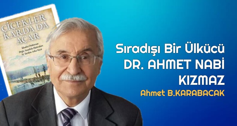 Sıradışı Bir Ülkücü DR. AHMET NABİ KIZMAZ