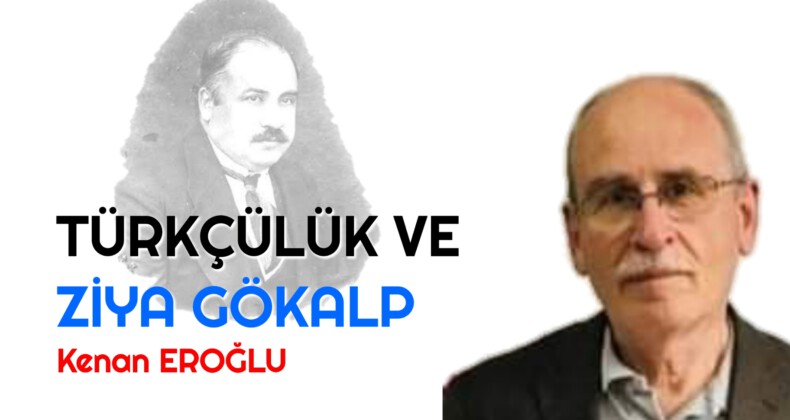 TÜRKÇÜLÜK VE ZİYA GÖKALP
