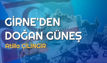 GİRNE’DEN DOĞAN GÜNEŞ