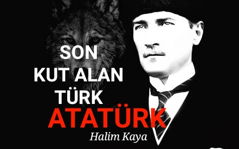 SON KUT ALAN TÜRK; ATATÜRK