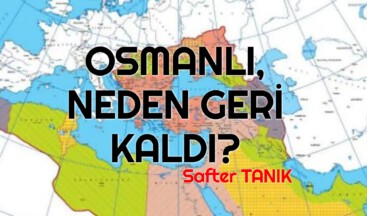 OSMANLI NEDEN GERİ KALDI -5-