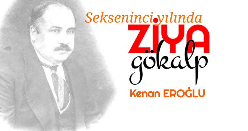 Sekseninci Yılında ZİYA GÖKALP (1)