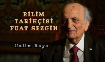 BİLİM TARİHÇİSİ FUAT SEZGİN