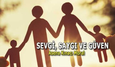 SEVGİ, SAYGI VE GÜVEN