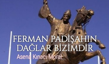 FERMAN PADİŞAHIN DAĞLAR BİZİMDİR