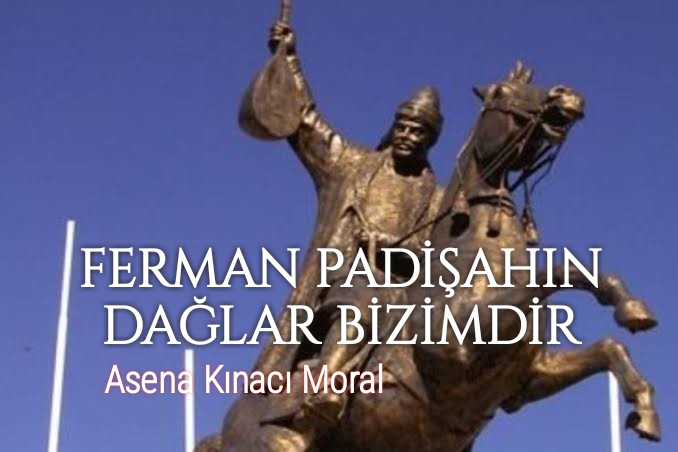 FERMAN PADİŞAHIN DAĞLAR BİZİMDİR