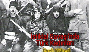 İstiklal Savaşı’nda Türk Kadınları