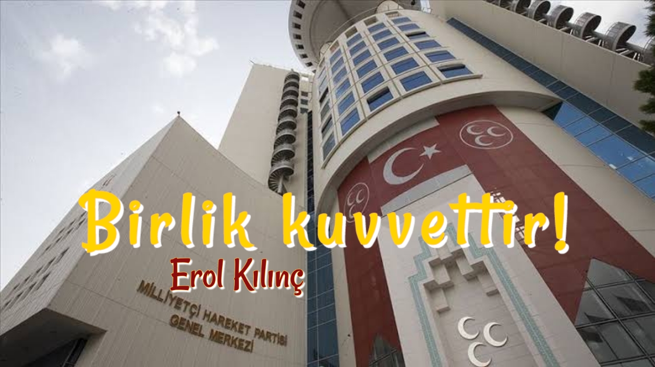 Sözde, Fikirde, Eylemde Birlik doğrudur!.. Birlik kuvvettir!