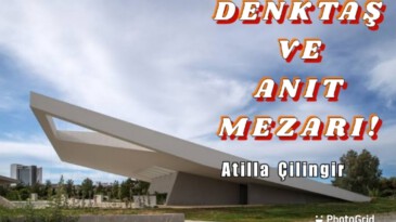 DENKTAŞ VE ANIT MEZARI!