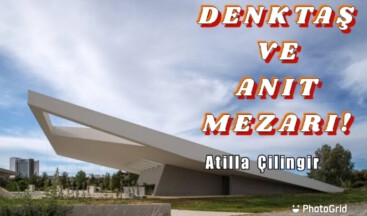 DENKTAŞ VE ANIT MEZARI!