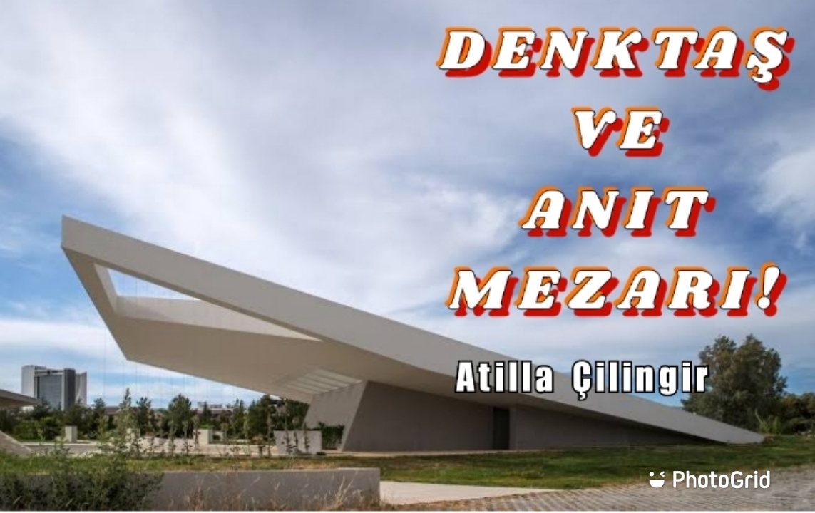 DENKTAŞ VE ANIT MEZARI!