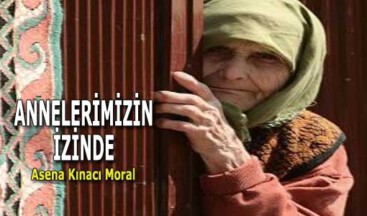 ANNELERİMİZİN İZİNDE