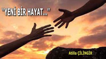 ‘’YENİ BİR HAYAT…’’