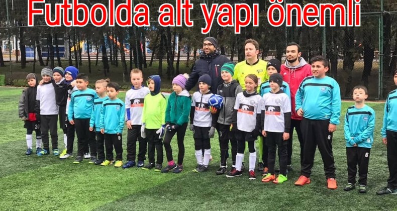 Futbolda alt yapı önemli!