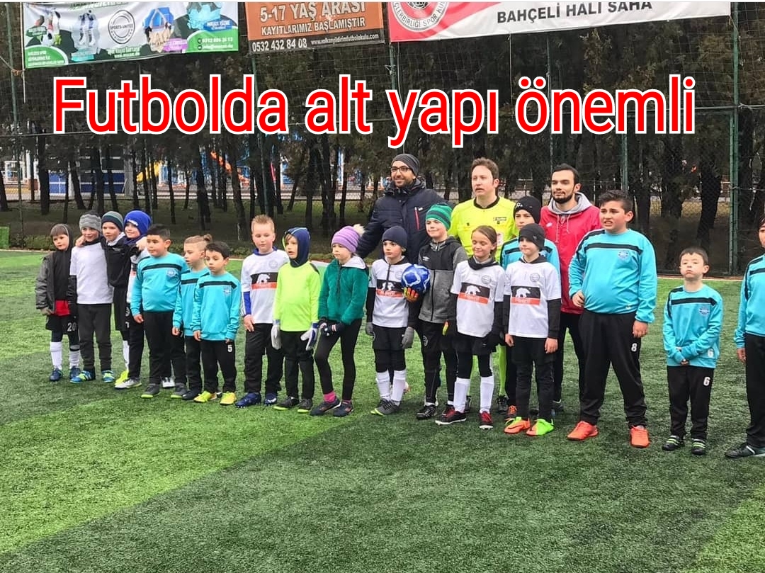 Futbolda alt yapı önemli!