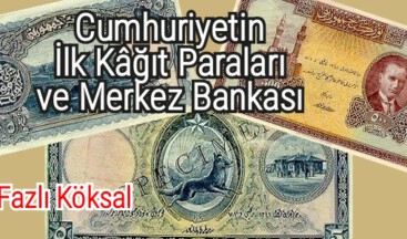 Cumhuriyetin İlk Kâğıt Paraları ve Merkez Bankası