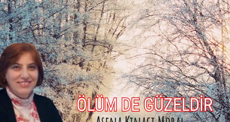 ÖLÜM DE GÜZELDİR