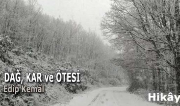 DAĞ, KAR VE ÖTESİ